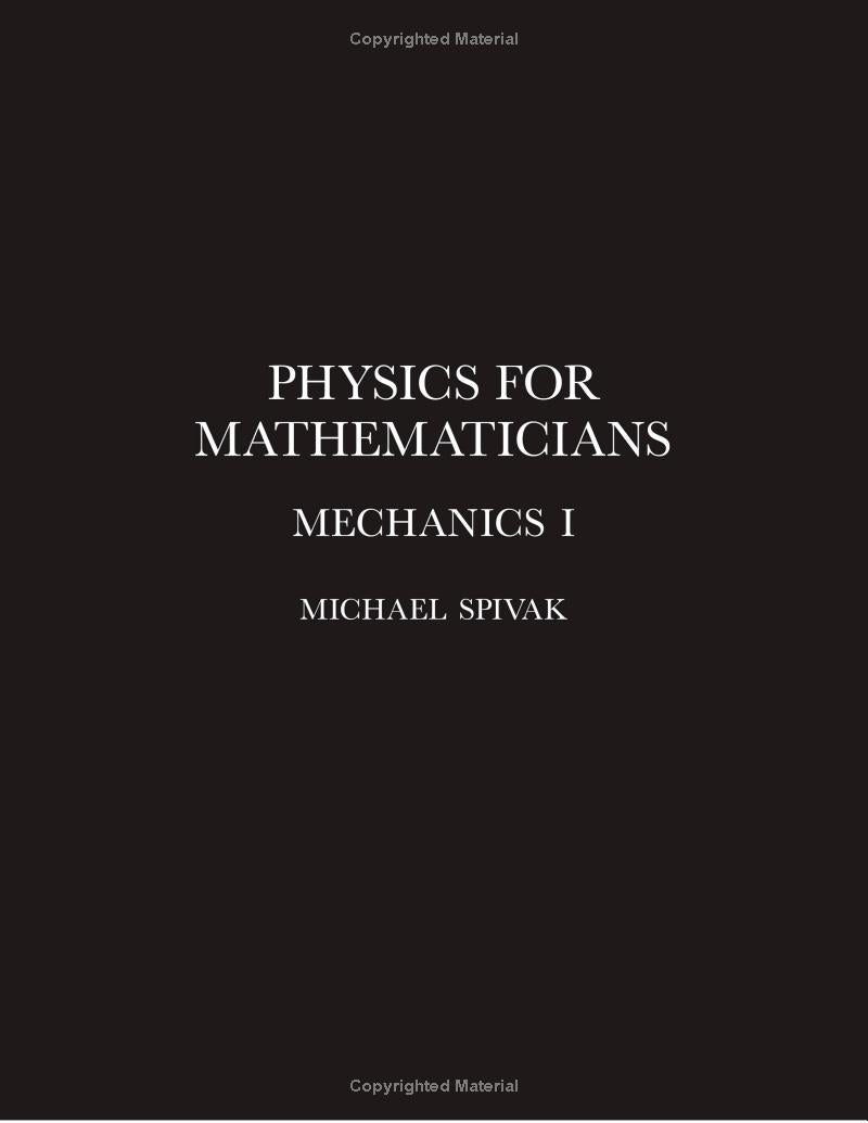 Physics for Mathematicians: Mechanics I' by Michael Spivak
